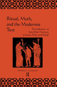 Martha C. Carpentier — Ritual, Myth and the Modernist Text