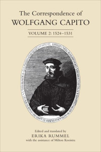 Erika Rummel (editor) — The Correspondence of Wolfgang Capito: Volume 2: 1524-1531