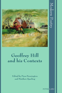 Pennington, Piers;Sperling, Matthew — Geoffrey Hill and his Contexts