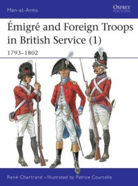 Rene Chartrand, Patrice Courcelle — Émigré and Foreign Troops in British Service (1): 1793–1802