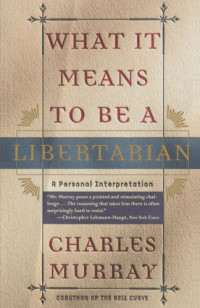 Murray, Charles — What it means to be a libertarian : a personal interpretation
