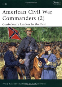 Katcher Ph., Hook R. — American Civil War Commanders (2). Confederate Leaders in the East