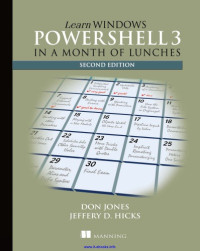 Don Jones; Jeffery D. Hicks — Learn Windows PowerShell 3 in a month of lunches, Second Edition