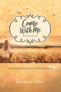 Suzanne Eller — Come with Me Devotional: A Yearlong Adventure in Following Jesus