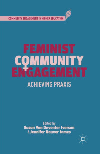 Susan Van Deventer Iverson, Jennifer Hauver James — Feminist Community Engagement: Achieving Praxis