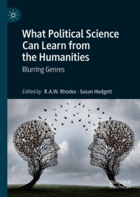 R.A.W. Rhodes; Susan Hodgett — What Political Science Can Learn from the Humanities: Blurring Genres