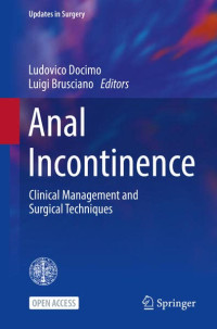 Ludovico Docimo, Luigi Brusciano — Anal Incontinence: Clinical Management and Surgical Techniques