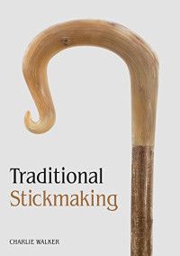Charlie Walker — Traditional Stickmaking