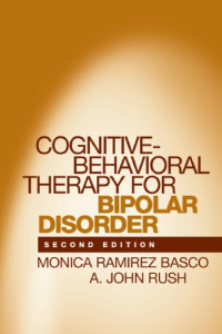 Basco, Monica Ramirez;Rush, A John — Cognitive-behavioral therapy for bipolar disorder