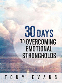 Tony Evans — 30 Days to Overcoming Emotional Strongholds