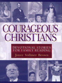 Joyce Vollmer Brown — Courageous Christians: Devotional Stories for Family Reading