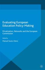 Manuel Souto-Otero (eds.) — Evaluating European Education Policy-Making: Privatization, Networks and the European Commission
