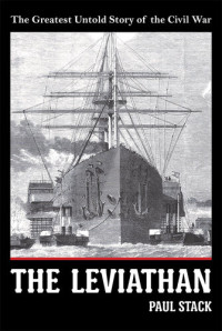 Paul Stack — The Leviathan: The Greatest Untold Story of the Civil War