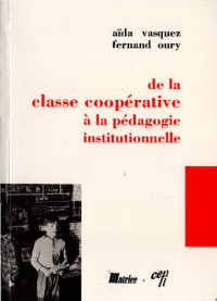 Fernand Oury, Aïda Vasquez — De la classe coopérative à la pédagogie institutionnelle