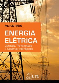 Milton de Oliveira — Energia elétrica : geração, transmissão e sistemas interligados