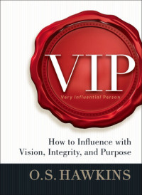 O. S. Hawkins — VIP: How to Influence with Vision, Integrity, and Purpose