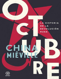 China Miéville — Octubre. La historia de la Revolución rusa