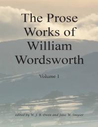 William Wordsworth; W.J.B. Owen; J.W. Smyser — Prose Works of William Wordsworth : Volume 1