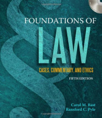 Carol M. Bast, Ransford C. Pyle — Foundations of Law: Cases, Commentary and Ethics , Fifth Edition
