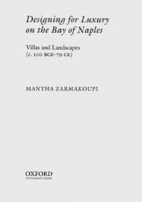 Mantha Zarmakoupi — Designing for Luxury on the Bay of Naples: Villas and Landscapes (c. 100 BCE–79 CE)