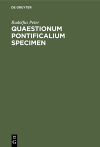 Rudolfus Peter — Quaestionum pontificalium specimen: Dissertatio philologa
