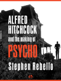 Hitchcock, Alfred;Rebello, Stephen — Alfred Hitchcock and the Making of Psycho