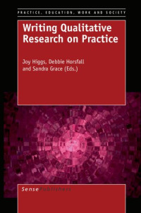 Joy Higgs, Debbie Horsfall, Sandra Grace — Writing Qualitative Research On Practice
