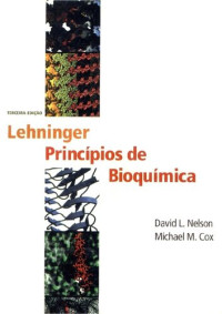 Lehninger — Bioquímica, Principios da - 3ª Edição Lehninger - parte 1 - Fundamentos de Bioquimica