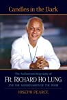 Joseph Pearce — Candles in the Dark: The Authorized Biography of Fr. Ho Lung and the Missionaries of the Poor