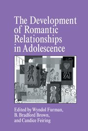 Wyndol Furman (editor), B. Bradford Brown (editor), Candice Feiring (editor) — The Development of Romantic Relationships in Adolescence