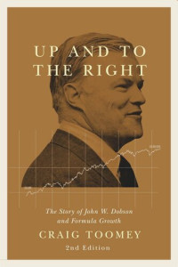 Craig Toomey — Up and to the Right: The Story of John W. Dobson and Formula Growth Second Edition