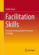 Stefan Gross — Facilitation Skills: Focused Communication Processes in Groups