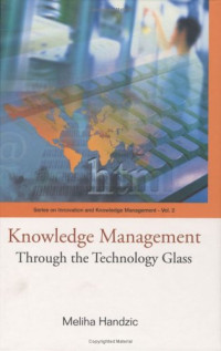 Meliha Handzic — Knowledge Management: Through The Technology Glass (Series on Innovation and Knowledge Management)