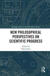 Yafeng Shan — New Philosophical Perspectives on Scientific Progress