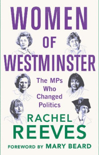 Rachel Reeves — Women of Westminster: The MPs Who Changed Politics