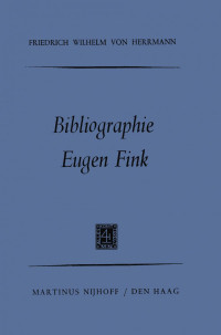 Friedrich-Wilhelm von Hermann (auth.) — Bibliographie Eugen Fink