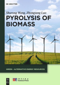 Shurong Wang; Zhongyang Luo; China Science Publishing & Media Ltd. — Pyrolysis of Biomass