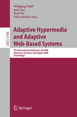 Jan Borchers (auth.), Wolfgang Nejdl, Judy Kay, Pearl Pu, Eelco Herder (eds.) — Adaptive Hypermedia and Adaptive Web-Based Systems: 5th International Conference, AH 2008, Hannover, Germany, July 29 - August 1, 2008. Proceedings