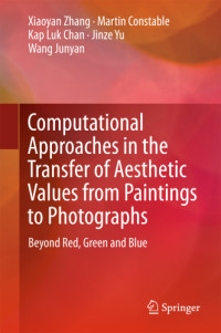 Chan, Kap Luk;Constable, Martin;Wang, Junyan;Yu, Jinze;Zhang, Xiaoyan — Computational approaches in the transfer of aesthetic values from paintings to photographs: beyond red, green and blue