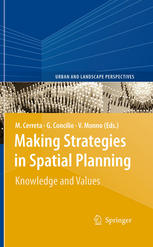 Louis Albrechts (auth.), Maria Cerreta, Grazia Concilio, Valeria Monno (eds.) — Making Strategies in Spatial Planning: Knowledge and Values