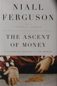 Ferguson, Niall — The Ascent of Money: A Financial History of the World