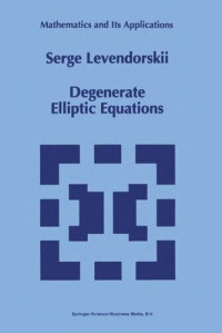 Serge Levendorskii — Degenerate Elliptic Equations (Mathematics and Its Applications)