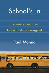 Paul Manna — School's In : Federalism and the National Education Agenda