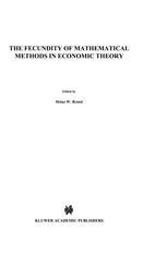 Heinz W. Brand (auth.) — The Fecundity of Mathematical Methods in Economic Theory
