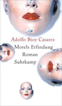 Adolfo Bioy Casares — Morels Erfindung