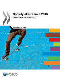 Organization for Economic Cooperation and Development — Society at a Glance: OECD Social Indicators: 2016