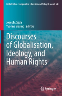 Joseph Zajda, Yvonne Vissing — Discourses Of Globalisation, Ideology, And Human Rights