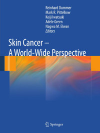 Jolieke C. van der Pols (auth.), Reinhard Dummer, Mark R. Pittelkow, Keiji Iwatsuki, Adèle Green, Nagwa M. Elwan (eds.) — Skin Cancer - A World-Wide Perspective