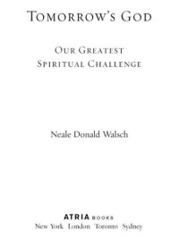Walsch, Neale Donald — Tomorrow's God: Our Greatest Spiritual Challenge