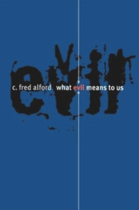 C. Fred Alford — What Evil Means to Us